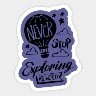 Never Stop Exploring The World Sticker